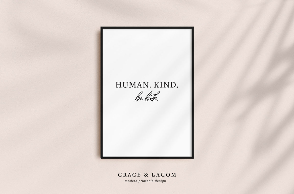 Human, Kind. Be Both.