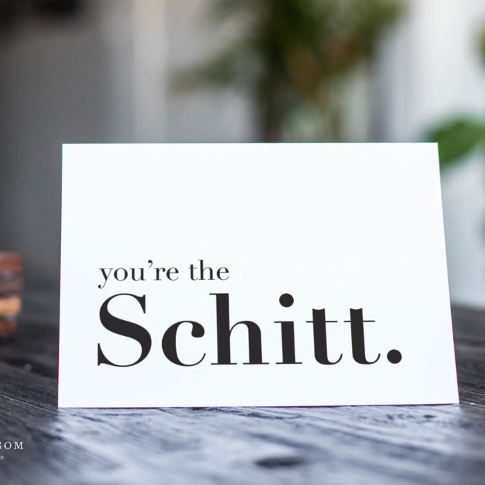 You're the Schitt | Schitt's Creek Card